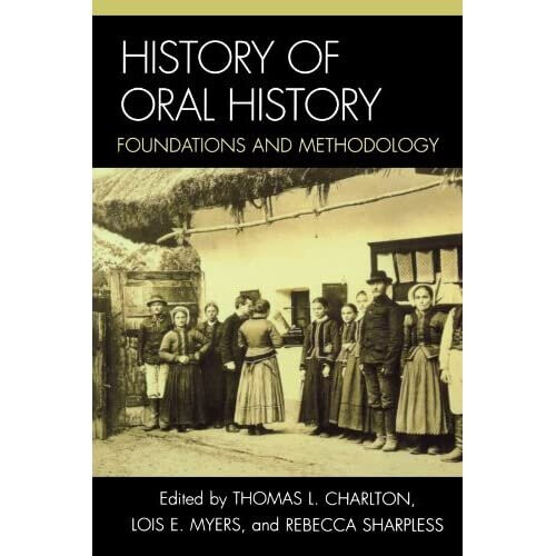 History of Oral History: Foundations and Methodology