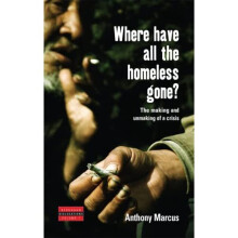 Where Have All The Homeless Gone?: The Making And Unmaking Of A Crisis