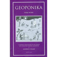 Geoponica: 'farm Work' or 'agricultural Pursuits.' a Modern Translation from the Tenth-century Greek