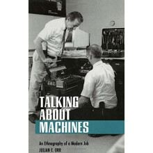 Talking About Machines: An Ethnography of a Modern Job