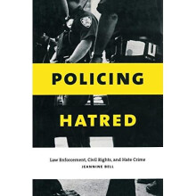 Policing Hatred: Law Enforcement, Civil Rights, and Hate Crime