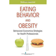 Eating Behavior and Obesity: Behavioral Economics Strategies for Health Professionals