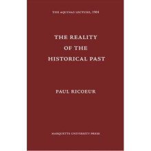 Reality of the Historical Past (Aquinas Lecture)
