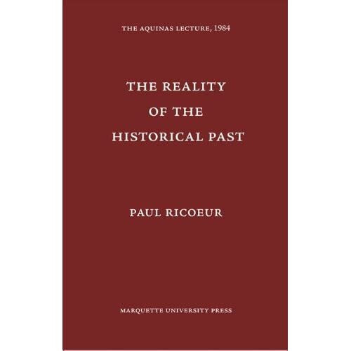 Reality of the Historical Past (Aquinas Lecture)