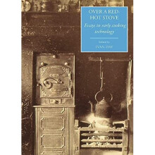 Over a Red Hot Stove: Essays in Early Cooking Technology