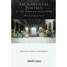 Sacramental Poetics at the Dawn of Secularism: When God Left the World