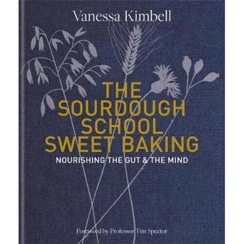The Sourdough School: Sweet Baking