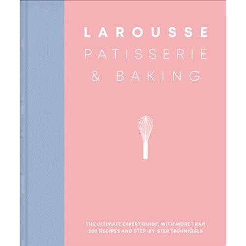 Larousse Patisserie and Baking