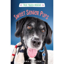 True Tales of Rescue Sweet Senior Pups by Einhorn & Kama