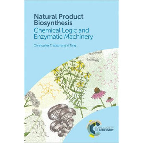 Natural Product Biosynthesis by Walsh & Christopher T.Tang & Yi