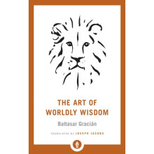 Art of Worldly Wisdom by Gracian & BaltasarJacobs & Joseph