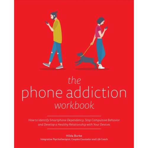 Phone Addiction Workbook by Burke & Hilda