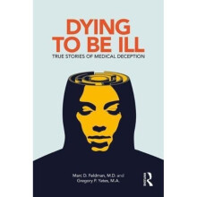 Dying to be Ill by Feldman & Marc D. University of AlabamaYates & Gregory P.