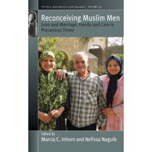 Reconceiving Muslim Men by Edited by Marcia C Inhorn & Edited by Nefissa Naguib