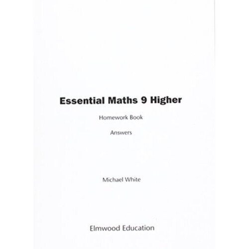 Essential Maths 9 Higher Homework Book Answers by White & Michael