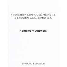 Foundation Core GCSE Maths 1-3 & Essential GCSE Maths 4-5 Homework Answers by White & Michael