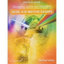 Applying Skills for Higher GCSE 4-9 Maths Exams by White & Michael