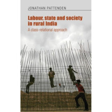 Labour State and Society in Rural India by Pattenden & Jonathan