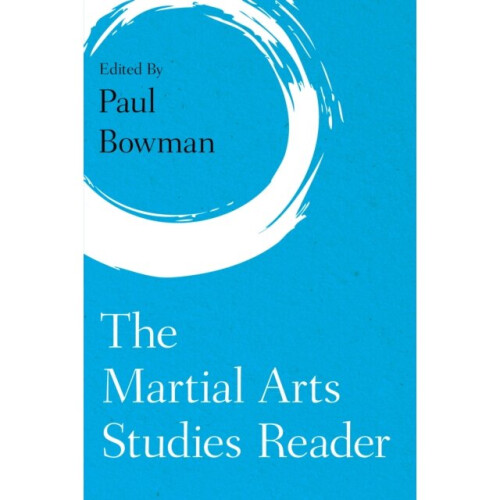 Martial Arts Studies Reader by Edited by Paul Bowman