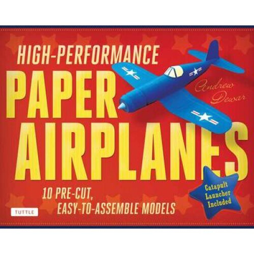 High Performance Paper Airplanes by Dewar & Andrew