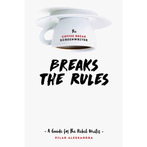 Coffee Break Screenwriter...Breaks the Rules by Alessandra & Pilar