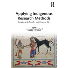 Applying Indigenous Research Methods by Edited by Sweeney Windchief & Edited by Timothy San Pedro