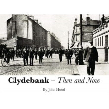 Clydebank Then & Now by Hood & John