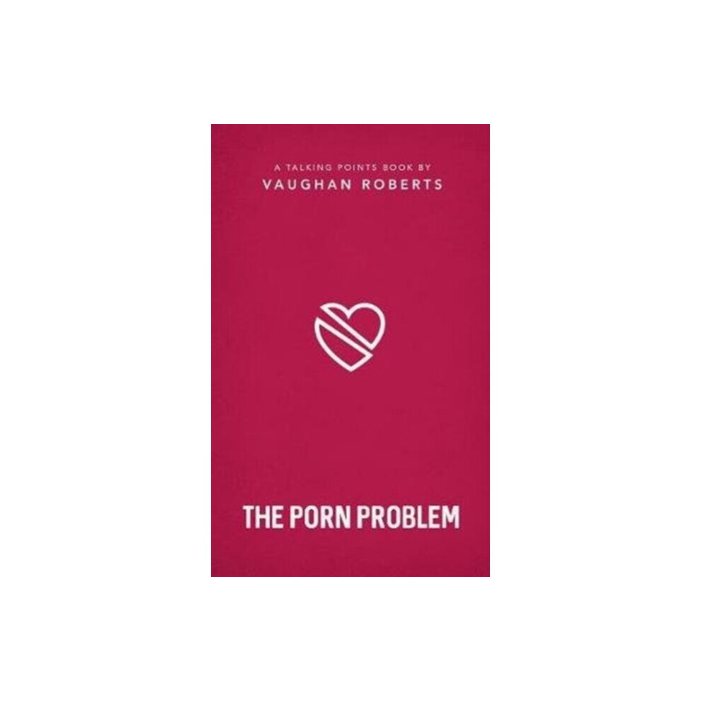 The Good Book Company Porn Problem By Roberts & Vaughan