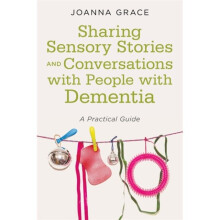 Sharing Sensory Stories and Conversations with People with Dementia by Grace & Joanna