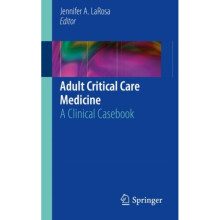 Adult Critical Care Medicine by Edited by Jennifer A LaRosa