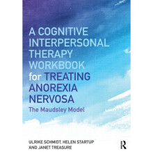 Cognitive-Interpersonal Therapy Workbook for Treating Anorexia Nervosa by Schmidt & Ulrike Maudsley