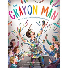 Crayon Man The True Story of the Invention of Crayola Crayons by Biebow & Natascha
