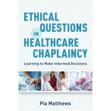 Ethical Questions in Healthcare Chaplaincy by Matthews & Pia