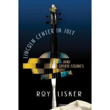 Lincoln Center in July & Other Stories by Lisker & Roy