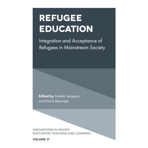 Refugee Education by Edited by Patrick Blessinger & Edited by Enakshi Sengupta