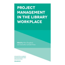 Project Management in the Library Workplace by Alice Daugherty