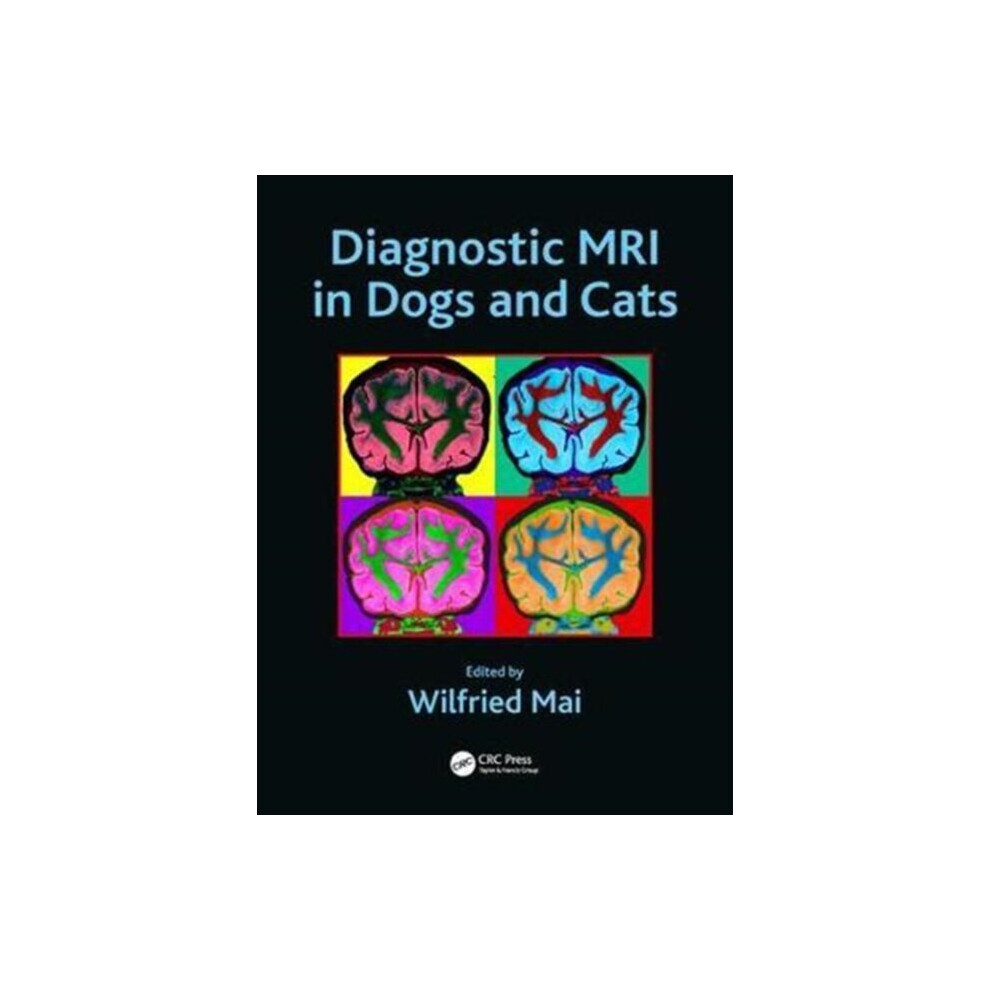 Diagnostic MRI in Dogs and Cats by Edited by Wilfried Mai