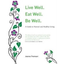 Live Well. Eat Well. Be Well. by Thomson & Joanna