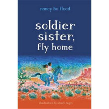 Soldier Sister Fly Home by Flood & Nancy Bo