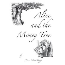 Alice and the Money Tree by Briggs & J M Weston