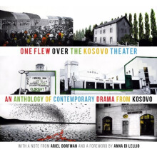 One Flew over the Kosovo Theater by Foreword by Ariel Dorfman & Edited by Sasa Ili c & Edited by Jet
