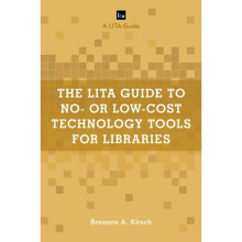 LITA Guide to No- or Low-Cost Technology Tools for Libraries by Kirsch & Breanne A.
