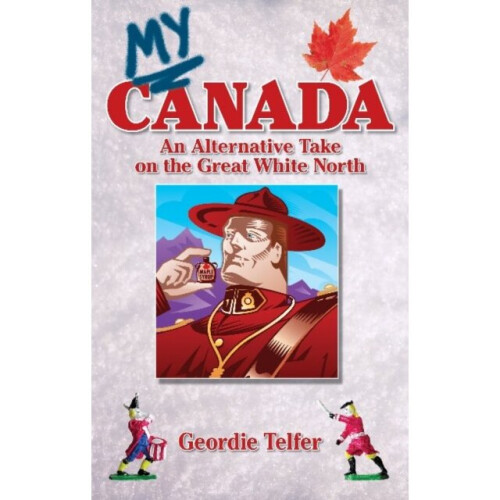 My Canada by Telfer & Geordie