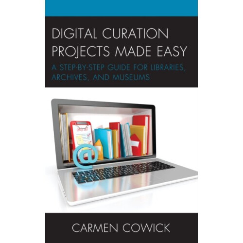 Digital Curation Projects Made Easy by Cowick & Carmen