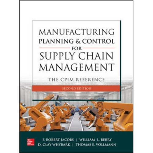 Manufacturing Planning and Control for Supply Chain Management The CPIM Reference Second Edition by