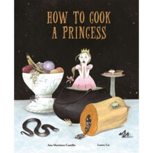 How to Cook a Princess by Martinez Castillo & Ana