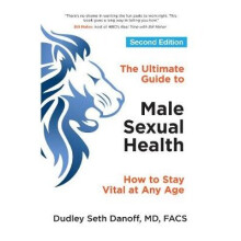 Ultimate Guide to Male Sexual Health - Second Edition by Danoff & Dudley Seth Dudley Seth Danoff
