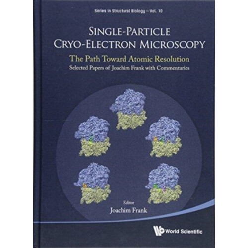 Single-particle Cryo-electron Microscopy The Path Toward Atomic Resolution Selected Papers Of Joachi