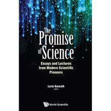 Promise Of Science The Essays And Lectures From Modern Scientific Pioneers by Lorie Karnath