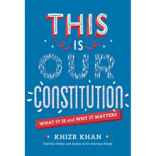 This is Our Constitution by Khan & Khizr